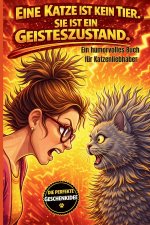 Eine Katze ist kein Tier, sie ist ein Geisteszustand.