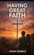 HAVING GREAT FAITH