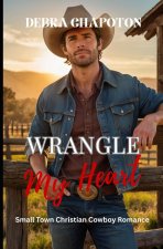 Wrangle My Heart