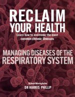 RECLAIM YOUR HEALTH - MANAGING DISEASES OF THE RESPIRATORY SYSTEM
