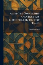 Absentee Ownership and Business Enterprise in Recent Times