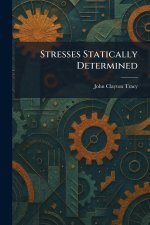 Stresses Statically Determined