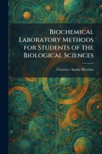 Biochemical Laboratory Methods for Students of the Biological Sciences