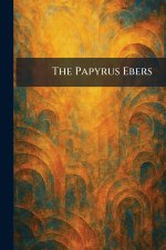 The Papyrus Ebers