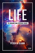 Life – Its Origins and Physical Basis