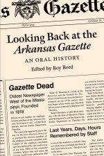 Looking Back at the Arkansas Gazette – An Oral History