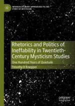 Rhetorics and Politics of Ineffability in Twentieth-Century Mysticism Studies