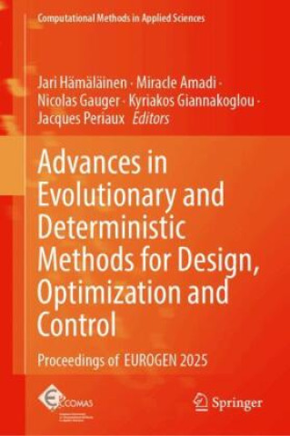 Advances in Evolutionary and Deterministic Methods for Design, Optimization and Control