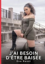 J'ai besoin d'être baisée