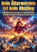 Dein Älterwerden ist kein Abstieg