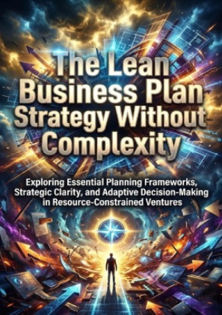 The Lean Business Plan: Strategy Without Complexity