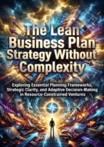 The Lean Business Plan: Strategy Without Complexity