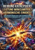 Reibung Katalysiert Leistung Wirksamer als Harmonische Einigkeit