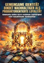 Gemeinsame Identität Bindet Nachhaltiger als Produktorientierte Loyalität