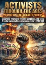 Activists Through the Ages: Movements That Changed Society