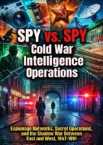 Spy vs. Spy: Cold War Intelligence Operations