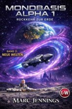 MONDBASIS ALPHA 1: RÜCKKEHR ZUR ERDE - Band 2 - Neue Welten