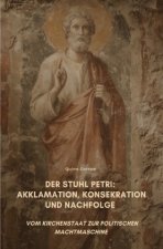 Der Stuhl Petri: Akklamation, Konsekration und Nachfolge