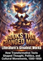 Books That Changed Minds: Literature's Greatest Works