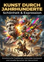 Kunst durch Jahrhunderte: Schönheit & Expression