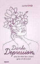 Danke Depression, aber den Rest des Lebens gehe ich ohne dich