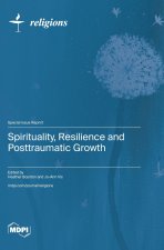 Spirituality, Resilience and Posttraumatic Growth