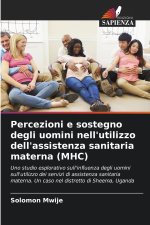 Percezioni e sostegno degli uomini nell'utilizzo dell'assistenza sanitaria materna (MHC)