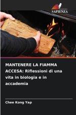 MANTENERE LA FIAMMA ACCESA: Riflessioni di una vita in biologia e in accademia
