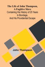 The life of John Thompson, a fugitive slave