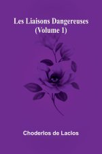 Les liaisons dangereuses (Volume 1)