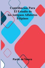 Contribucion Para El Estudio de los Antiguos Alfabetos Filipinos