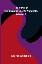 The works of the Reverend George Whitefield, Vol. 2