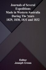 Journals of Several Expeditions made in Western Australia during the Years 1829, 1830, 1831 and 1832.