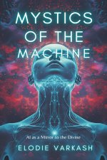 Mystics of the Machine
