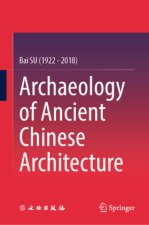 Archaeology of Ancient Chinese Architecture