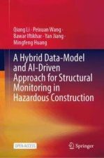 A Hybrid Data-Model and AI-Driven Approach for Structural Monitoring in Hazardous Construction