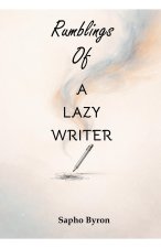 Rumbings of a lazy writer