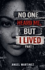 No One Heard Me , But I lived