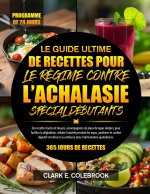 LE GUIDE ULTIME DE RECETTES POUR LE RÉGIME CONTRE L'ACHALASIE SPÉCIAL DÉBUTANTS