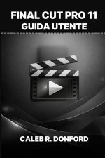 FINAL CUT PRO 11 GUIDA UTENTE