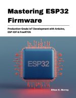 Mastering ESP32 Firmware