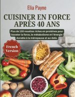 Cuisiner en force après 40 ans