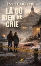 Là où rien ne crie - Le secret enfoui du Lot