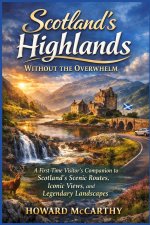 SCOTLAND'S HIGHLANDS WITHOUT THE OVERWHELM