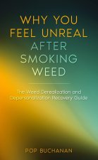 Why You Feel Unreal After Smoking Weed