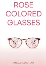 ROSE COLORED GLASSES