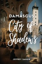 DAMASCUS CITY OF SHADOWS