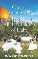 Cancer Amongst Us and The Rise of All the Children of Light