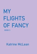 MY FLIGHTS OF FANCY