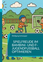 Spielfreude im Bambini- und F-Jugendfußball optimieren